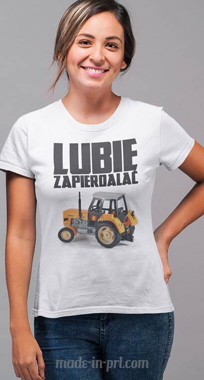 Lubie zapierdalać traktor -  koszulka damska